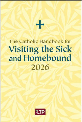 The Catholic Handbook for Visiting the Sick and Homebound 2026
